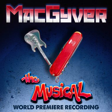 MacGyver The Musical – World Premiere Recording