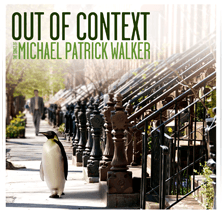 Michael Patrick Walker – Out Of Context