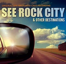 See Rock City & Other Destinations – Off-Broadway Cast Recording
