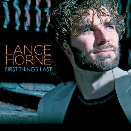 Lance Horne – First Things Last
