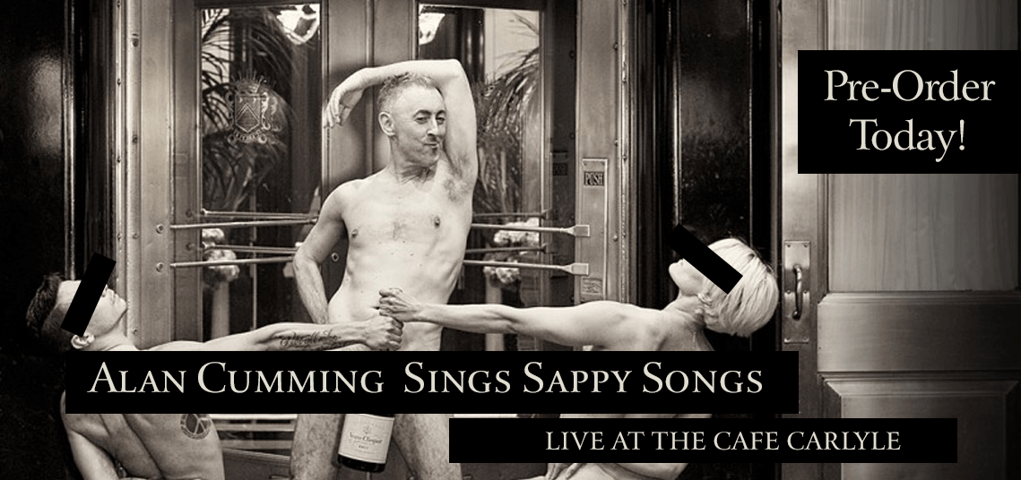 ALAN CUMMING Sings Sappy Songs Live at the Carlyle featured in Discussions Magazine.
