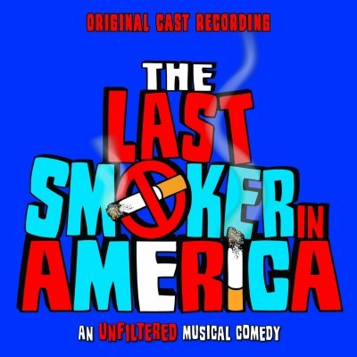 The Last Smoker In America – Original Cast Recording